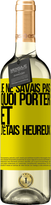 29,95 € | Vin blanc Édition WHITE Je ne savais pas quoi porter et j'étais heureux Étiquette Jaune. Étiquette personnalisable Vin jeune Récolte 2024 Verdejo