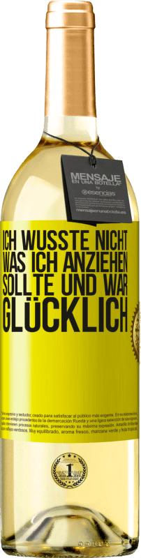 29,95 € | Weißwein WHITE Ausgabe Ich wusste nicht, was ich anziehen sollte und war glücklich Gelbes Etikett. Anpassbares Etikett Junger Wein Ernte 2024 Verdejo