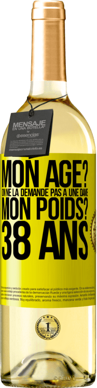 29,95 € Envoi gratuit | Vin blanc Édition WHITE Mon âge? On ne la demande pas à une dame. Mon poids? 38 ans Étiquette Jaune. Étiquette personnalisable Vin jeune Récolte 2025 Verdejo