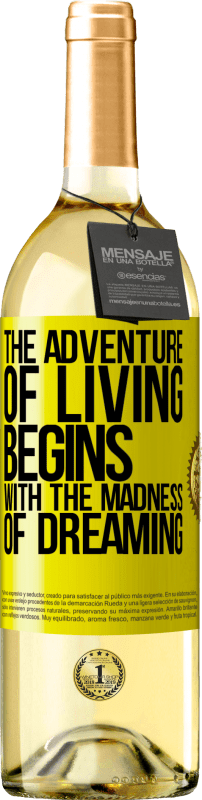 «The adventure of living begins with the madness of dreaming» WHITE Edition