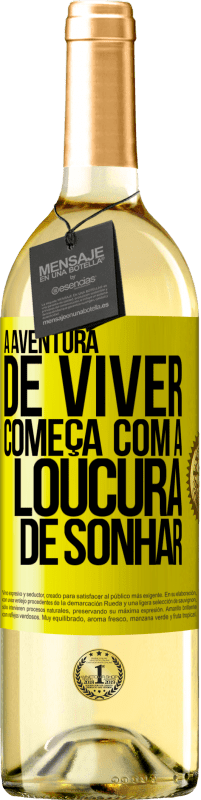 29,95 € Envio grátis | Vinho branco Edição WHITE A aventura de viver começa com a loucura de sonhar Etiqueta Amarela. Etiqueta personalizável Vinho jovem Colheita 2024 Verdejo