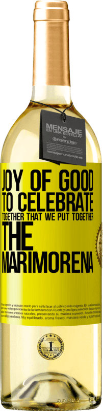 29,95 € | White Wine WHITE Edition Joy of good, to celebrate together that we put together the marimorena Yellow Label. Customizable label Young wine Harvest 2023 Verdejo