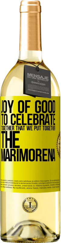 29,95 € | White Wine WHITE Edition Joy of good, to celebrate together that we put together the marimorena Yellow Label. Customizable label Young wine Harvest 2024 Verdejo