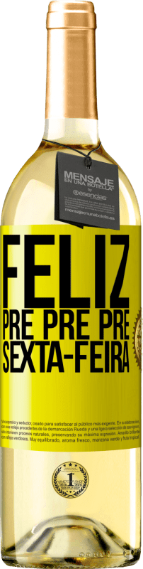 29,95 € Envio grátis | Vinho branco Edição WHITE Feliz pré pré pré sexta-feira Etiqueta Amarela. Etiqueta personalizável Vinho jovem Colheita 2024 Verdejo