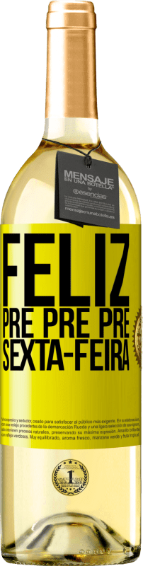 «Feliz pré pré pré sexta-feira» Edição WHITE