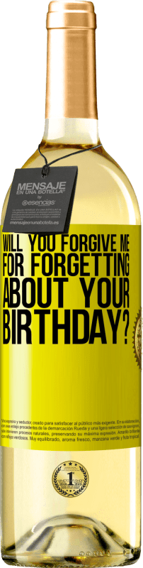 29,95 € | White Wine WHITE Edition Will you forgive me for forgetting about your birthday? Yellow Label. Customizable label Young wine Harvest 2023 Verdejo
