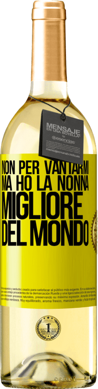 29,95 € | Vino bianco Edizione WHITE Non per vantarmi, ma ho la nonna migliore del mondo Etichetta Gialla. Etichetta personalizzabile Vino giovane Raccogliere 2024 Verdejo