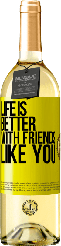 29,95 € | White Wine WHITE Edition Life is better, with friends like you Yellow Label. Customizable label Young wine Harvest 2023 Verdejo