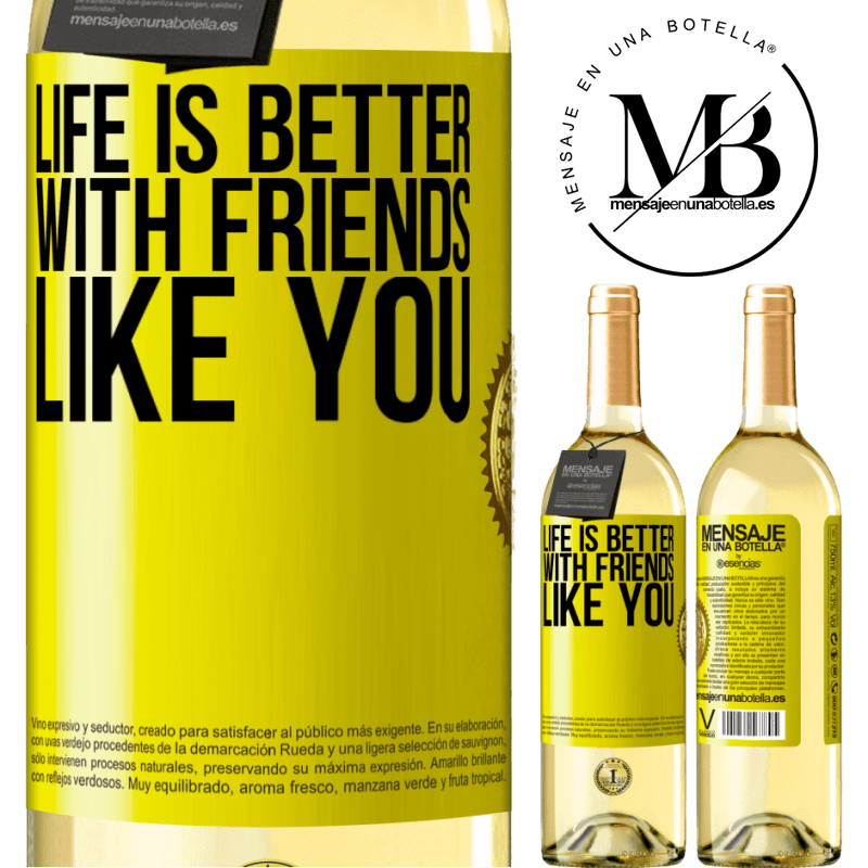 29,95 € Free Shipping | White Wine WHITE Edition Life is better, with friends like you Yellow Label. Customizable label Young wine Harvest 2022 Verdejo
