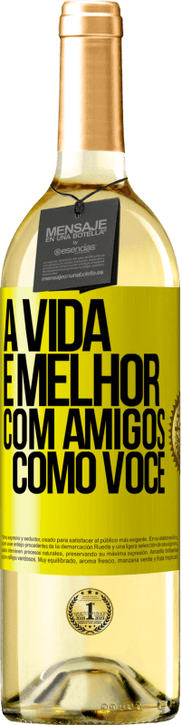 Envio grátis | Vinho branco Edição WHITE A vida é melhor, com amigos como você Etiqueta Amarela. Etiqueta personalizável Vinho jovem Colheita 2023 Verdejo