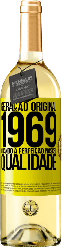 «Geração original. 1969. Quando a perfeição nasceu. Qualidade» Edição WHITE