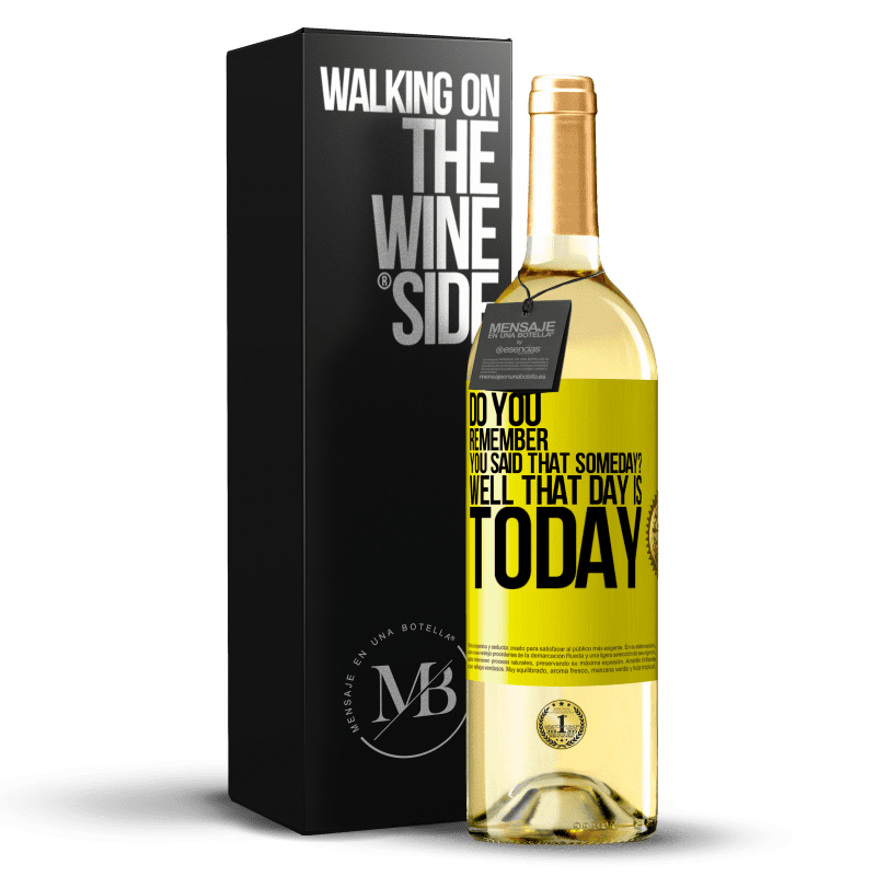 29,95 € Free Shipping | White Wine WHITE Edition Do you remember you said that someday? Well that day is today Yellow Label. Customizable label Young wine Harvest 2023 Verdejo