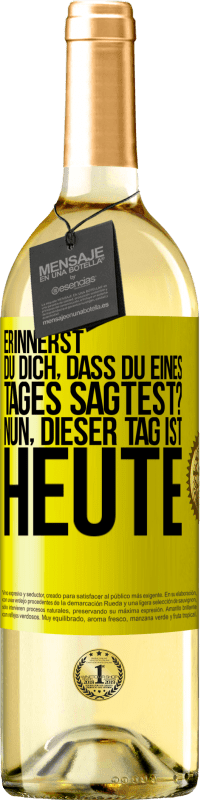 29,95 € | Weißwein WHITE Ausgabe Erinnerst du dich, dass du eines Tages sagtest? Nun, dieser Tag ist heute Gelbes Etikett. Anpassbares Etikett Junger Wein Ernte 2024 Verdejo