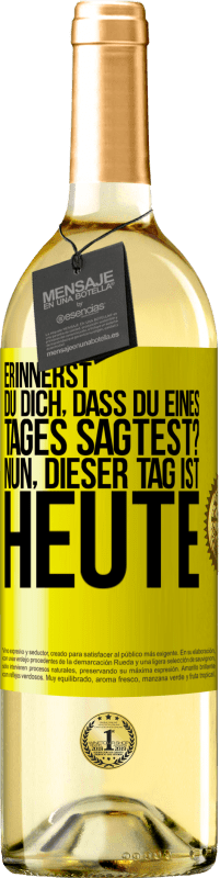 «Erinnerst du dich, dass du eines Tages sagtest? Nun, dieser Tag ist heute» WHITE Ausgabe