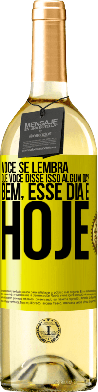 29,95 € | Vinho branco Edição WHITE Você se lembra que você disse isso algum dia? Bem, esse dia é hoje Etiqueta Amarela. Etiqueta personalizável Vinho jovem Colheita 2024 Verdejo