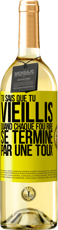 29,95 € | Vin blanc Édition WHITE Tu sais que tu vieillis quand chaque fou rire se termine par une toux Étiquette Jaune. Étiquette personnalisable Vin jeune Récolte 2024 Verdejo