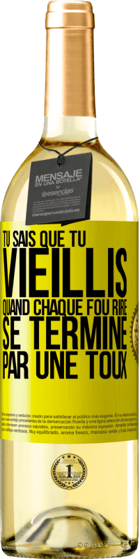 «Tu sais que tu vieillis quand chaque fou rire se termine par une toux» Édition WHITE