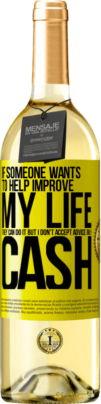 29,95 € Бесплатная доставка | Белое вино Издание WHITE Если кто-то хочет помочь улучшить мою жизнь, он может это сделать. Но я не принимаю советы, только наличные Желтая этикетка. Настраиваемая этикетка Молодое вино Урожай 2025 Verdejo