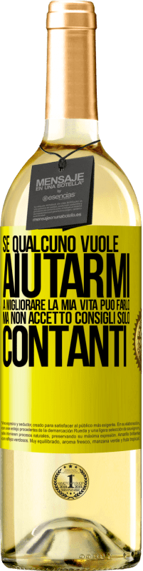 29,95 € | Vino bianco Edizione WHITE Se qualcuno vuole aiutarmi a migliorare la mia vita, può farlo. Ma non accetto consigli, solo contanti Etichetta Gialla. Etichetta personalizzabile Vino giovane Raccogliere 2024 Verdejo