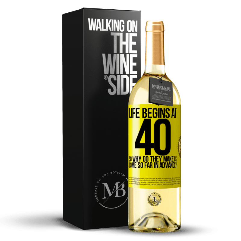 29,95 € Бесплатная доставка | Белое вино Издание WHITE Жизнь начинается в 40 лет. Так почему же они заставляют нас заходить так далеко вперед? Желтая этикетка. Настраиваемая этикетка Молодое вино Урожай 2023 Verdejo