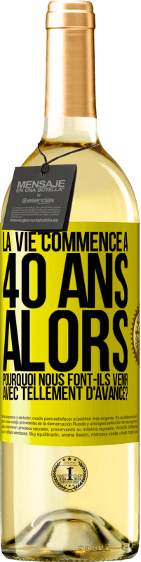 29,95 € Envoi gratuit | Vin blanc Édition WHITE La vie commence à 40 ans. Alors pourquoi nous font-ils venir avec tellement d'avance? Étiquette Jaune. Étiquette personnalisable Vin jeune Récolte 2024 Verdejo