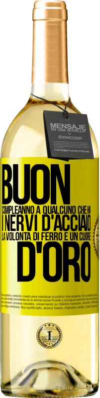 29,95 € | Vino bianco Edizione WHITE Buon compleanno a qualcuno che ha i nervi d'acciaio, la volontà di ferro e un cuore d'oro Etichetta Gialla. Etichetta personalizzabile Vino giovane Raccogliere 2024 Verdejo