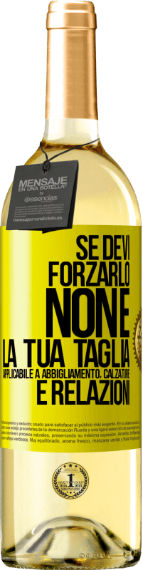 Spedizione Gratuita | Vino bianco Edizione WHITE Se devi forzarlo, non è la tua taglia. Applicabile a abbigliamento, calzature e relazioni Etichetta Gialla. Etichetta personalizzabile Vino giovane Raccogliere 2023 Verdejo