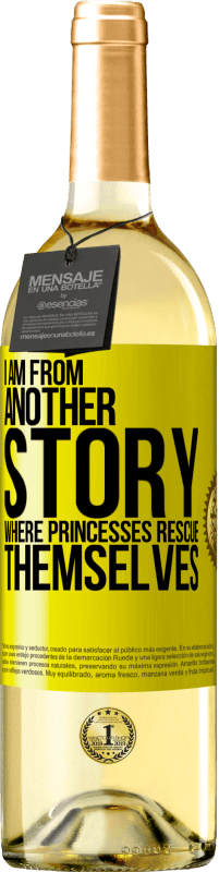 «I am from another story where princesses rescue themselves» WHITE Edition