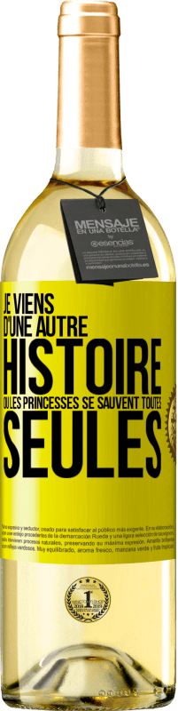 Envoi gratuit | Vin blanc Édition WHITE Je viens d'une autre histoire où les princesses se sauvent toutes seules Étiquette Jaune. Étiquette personnalisable Vin jeune Récolte 2023 Verdejo