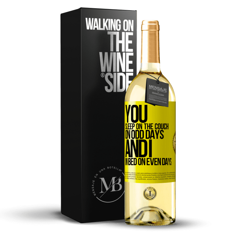 29,95 € Free Shipping | White Wine WHITE Edition You sleep on the couch on odd days and I in bed on even days Yellow Label. Customizable label Young wine Harvest 2023 Verdejo
