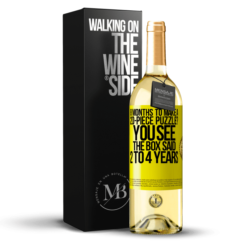 29,95 € Free Shipping | White Wine WHITE Edition 8 months to make a 20-piece puzzle? You see, the box said 2 to 4 years Yellow Label. Customizable label Young wine Harvest 2023 Verdejo