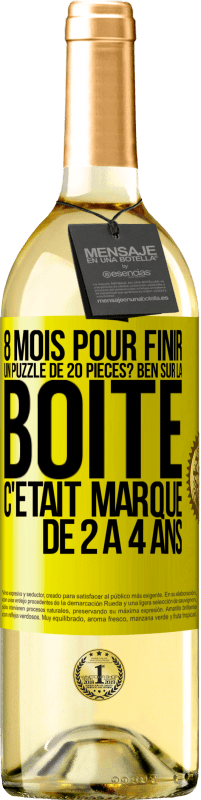 29,95 € Envoi gratuit | Vin blanc Édition WHITE 8 mois pour finir un puzzle de 20 pièces? Ben, sur la boîte c'était marqué de 2 à 4 ans Étiquette Jaune. Étiquette personnalisable Vin jeune Récolte 2023 Verdejo