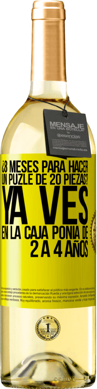 «¿8 meses para hacer un puzle de 20 piezas? Ya ves, en la caja ponía de 2 a 4 años» Edición WHITE