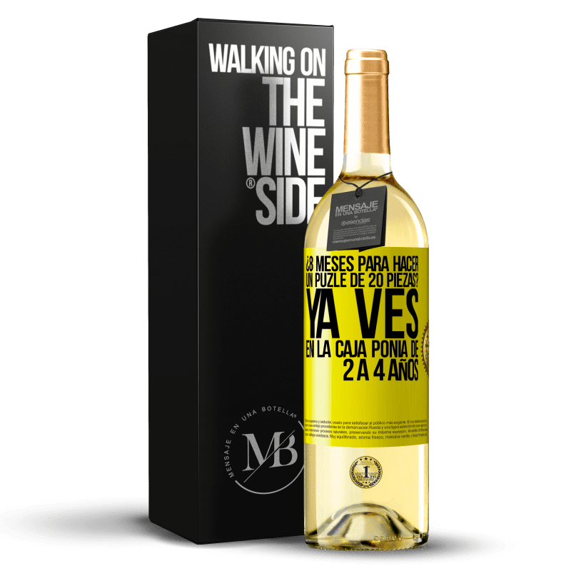 29,95 € Envío gratis | Vino Blanco Edición WHITE ¿8 meses para hacer un puzle de 20 piezas? Ya ves, en la caja ponía de 2 a 4 años Etiqueta Amarilla. Etiqueta personalizable Vino joven Cosecha 2023 Verdejo