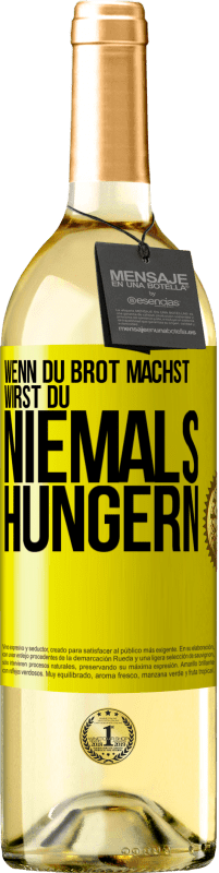 Kostenloser Versand | Weißwein WHITE Ausgabe Wenn du Brot machst, wirst du niemals hungern Gelbes Etikett. Anpassbares Etikett Junger Wein Ernte 2023 Verdejo