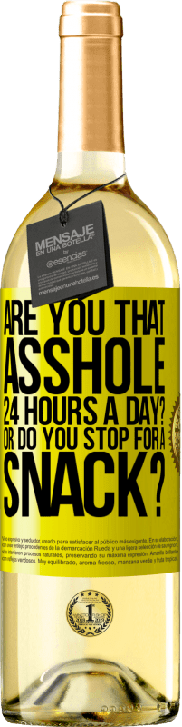 29,95 € Free Shipping | White Wine WHITE Edition Are you that asshole 24 hours a day? Or do you stop for a snack? Yellow Label. Customizable label Young wine Harvest 2025 Verdejo