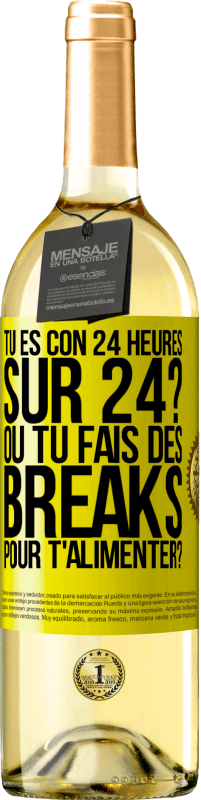 Envoi gratuit | Vin blanc Édition WHITE Tu es con 24 heures sur 24? Ou tu fais des breaks pour t'alimenter? Étiquette Jaune. Étiquette personnalisable Vin jeune Récolte 2023 Verdejo