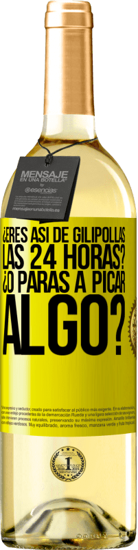 «¿Eres así de gilipollas las 24 horas? ¿O paras a picar algo?» Edición WHITE