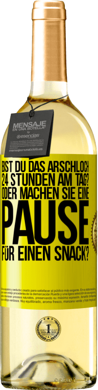 Kostenloser Versand | Weißwein WHITE Ausgabe Bist du das Arschloch 24 Stunden am Tag? Oder machen Sie eine Pause für einen Snack? Gelbes Etikett. Anpassbares Etikett Junger Wein Ernte 2023 Verdejo