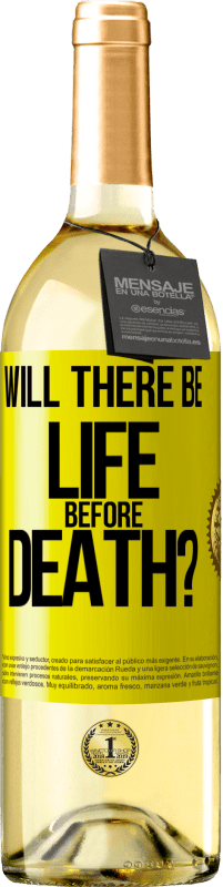 29,95 € Free Shipping | White Wine WHITE Edition Will there be life before death? Yellow Label. Customizable label Young wine Harvest 2023 Verdejo