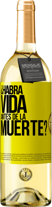 «¿Habrá vida antes de la muerte?» Edición WHITE