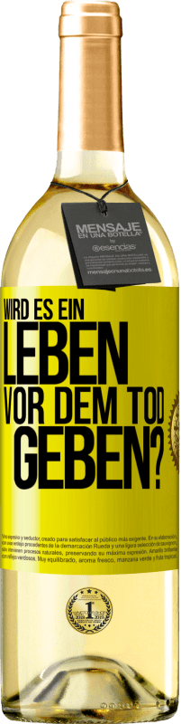 29,95 € Kostenloser Versand | Weißwein WHITE Ausgabe Wird es ein Leben vor dem Tod geben? Gelbes Etikett. Anpassbares Etikett Junger Wein Ernte 2025 Verdejo