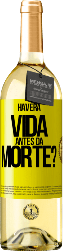 «Haverá vida antes da morte?» Edição WHITE