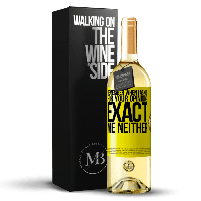 29,95 € Free Shipping | White Wine WHITE Edition Remember when I asked for your opinion? EXACT. Me neither Yellow Label. Customizable label Young wine Harvest 2023 Verdejo