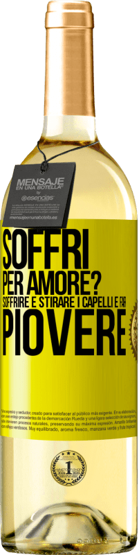 29,95 € | Vino bianco Edizione WHITE Soffri per amore? Soffrire è stirare i capelli e far piovere Etichetta Gialla. Etichetta personalizzabile Vino giovane Raccogliere 2025 Verdejo