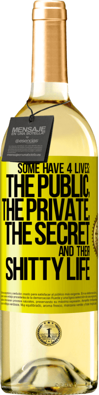 Free Shipping | White Wine WHITE Edition Some have 4 lives: the public, the private, the secret and their shitty life Yellow Label. Customizable label Young wine Harvest 2023 Verdejo