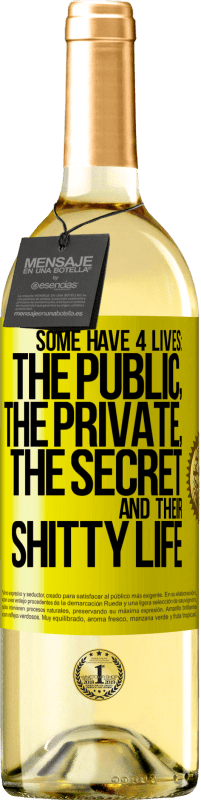 29,95 € | White Wine WHITE Edition Some have 4 lives: the public, the private, the secret and their shitty life Yellow Label. Customizable label Young wine Harvest 2025 Verdejo