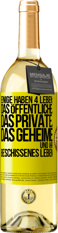 29,95 € | Weißwein WHITE Ausgabe Einige haben 4 Leben: das öffentliche, das private, das geheime und ihr beschissenes Leben Gelbes Etikett. Anpassbares Etikett Junger Wein Ernte 2025 Verdejo