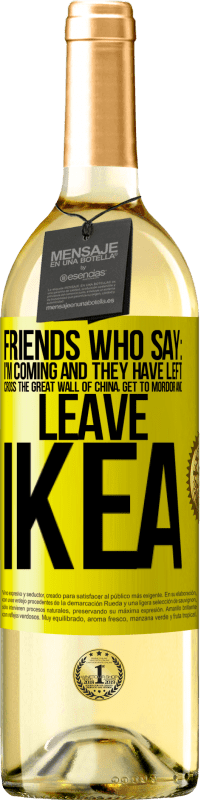 Free Shipping | White Wine WHITE Edition Friends who say: I'm coming. And they have left: cross the Great Wall of China, get to Mordor and leave Ikea Yellow Label. Customizable label Young wine Harvest 2023 Verdejo