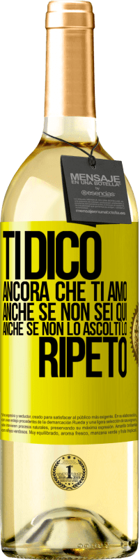 29,95 € Spedizione Gratuita | Vino bianco Edizione WHITE Ti dico ancora che ti amo. Anche se non sei qui. Anche se non lo ascolti. Lo ripeto Etichetta Gialla. Etichetta personalizzabile Vino giovane Raccogliere 2025 Verdejo